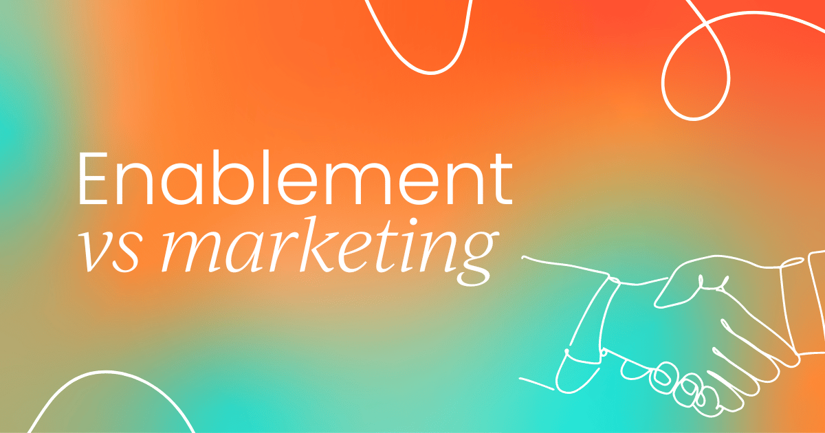 Sales enablement vs marketing:  What’s the difference?