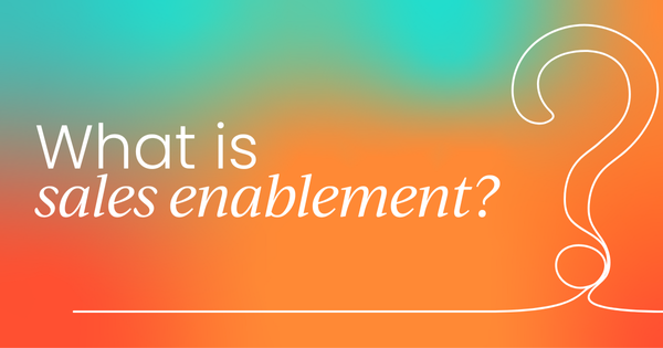 What is sales enablement?  A comprehensive guide