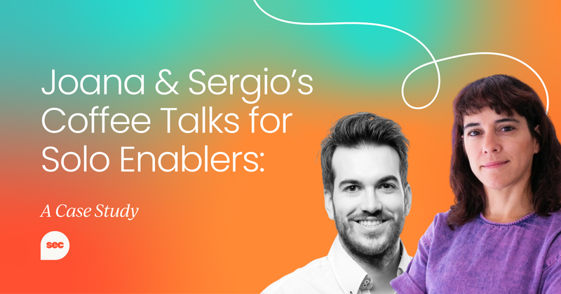 Joana & Sergio’s Coffee Talks for Solo Enablers: A Case Study