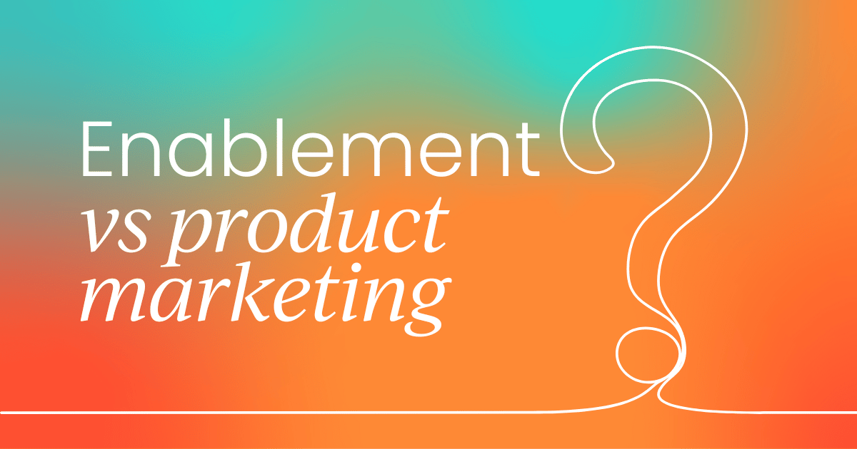 Sales enablement vs product marketing:  Key differences you need to know